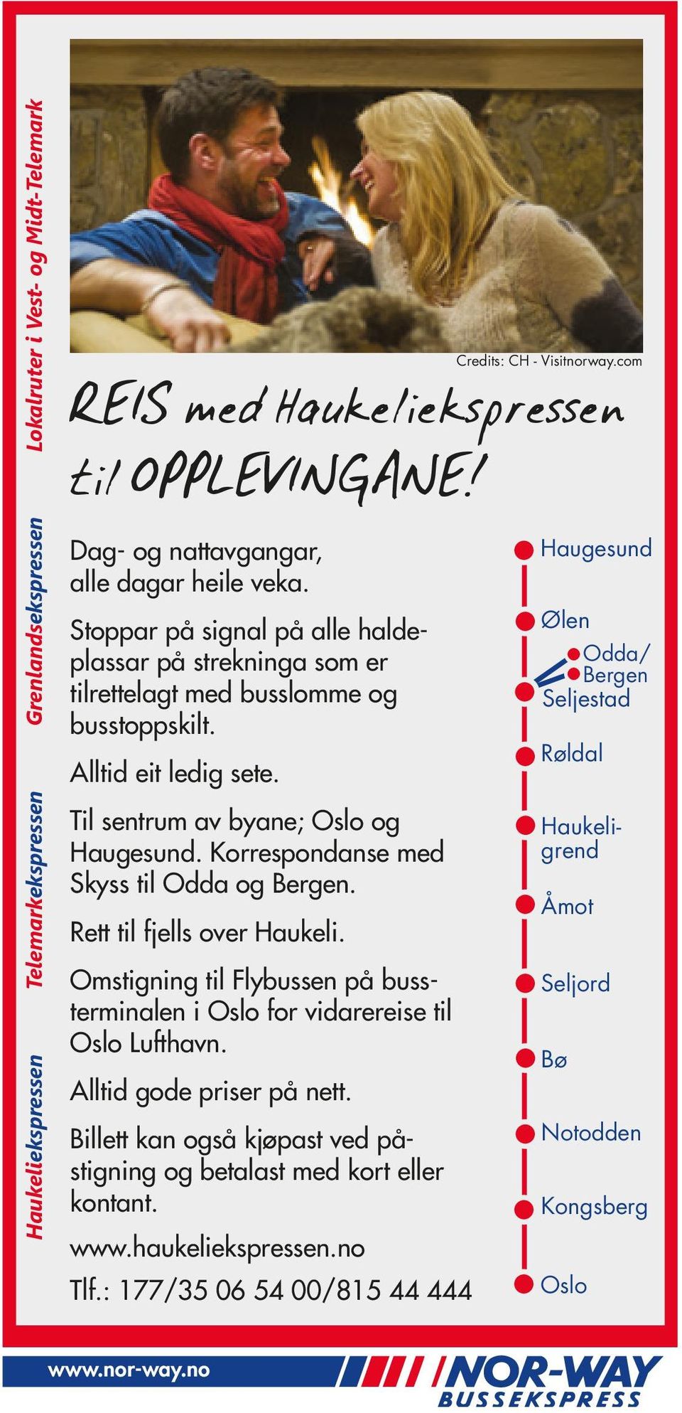 Til sentrum av byane; Oslo og Haugesund. Korrespondanse med Skyss til Odda og Bergen. Rett til fjells over Haukeli. Omstigning til Flybussen på bussterminalen i Oslo for vidarereise til Oslo Lufthavn.