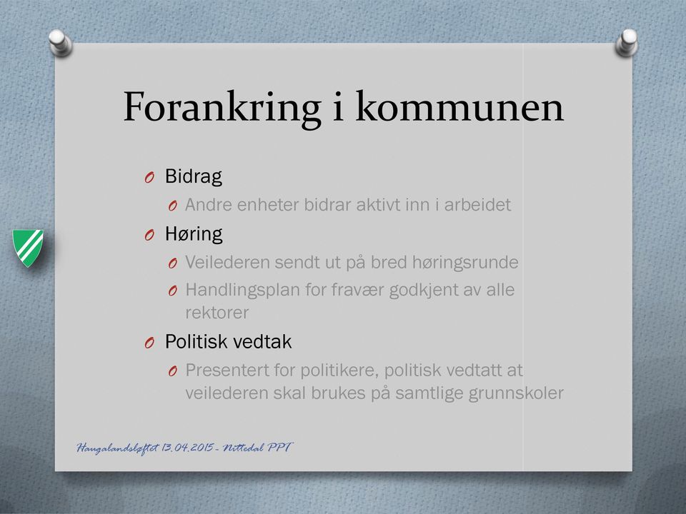 Handlingsplan for fravær godkjent av alle rektorer O Politisk vedtak O