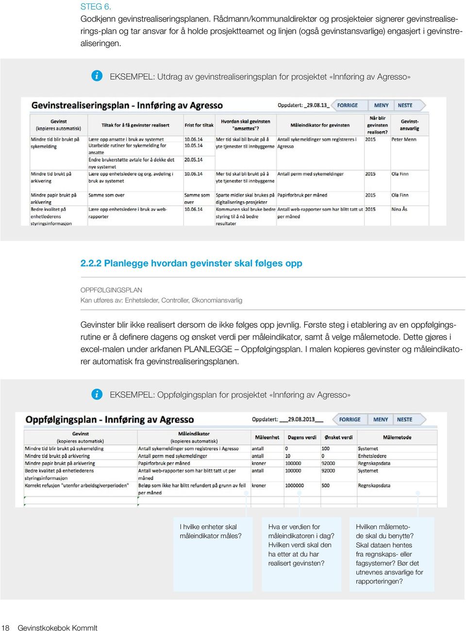 EKSEMPEL: Utdrag av gevinstrealiseringsplan for prosjektet «Innføring av Agresso» 2.