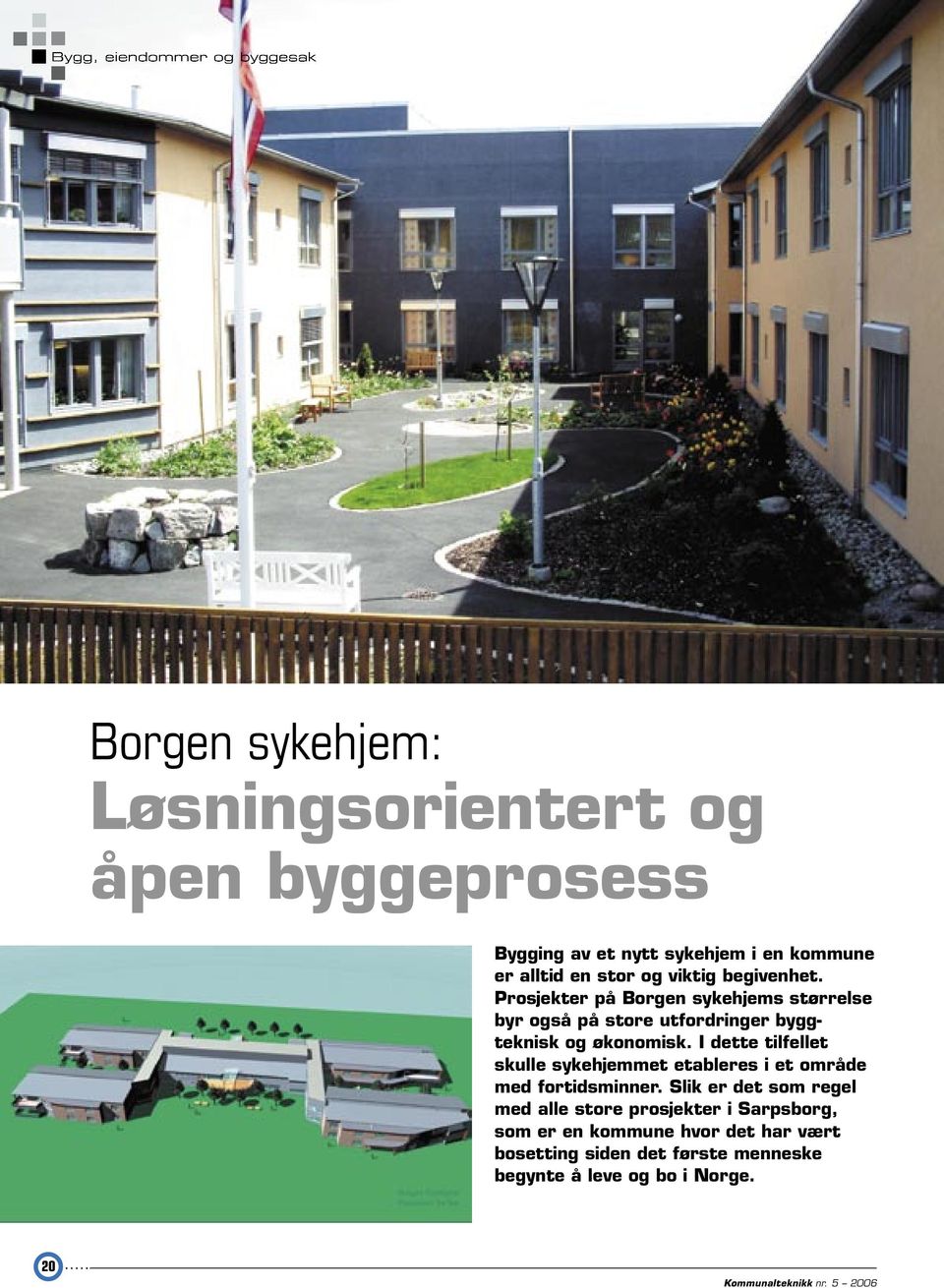 Prosjekter på Borgen sykehjems størrelse byr også på store utfordringer byggteknisk og økonomisk.