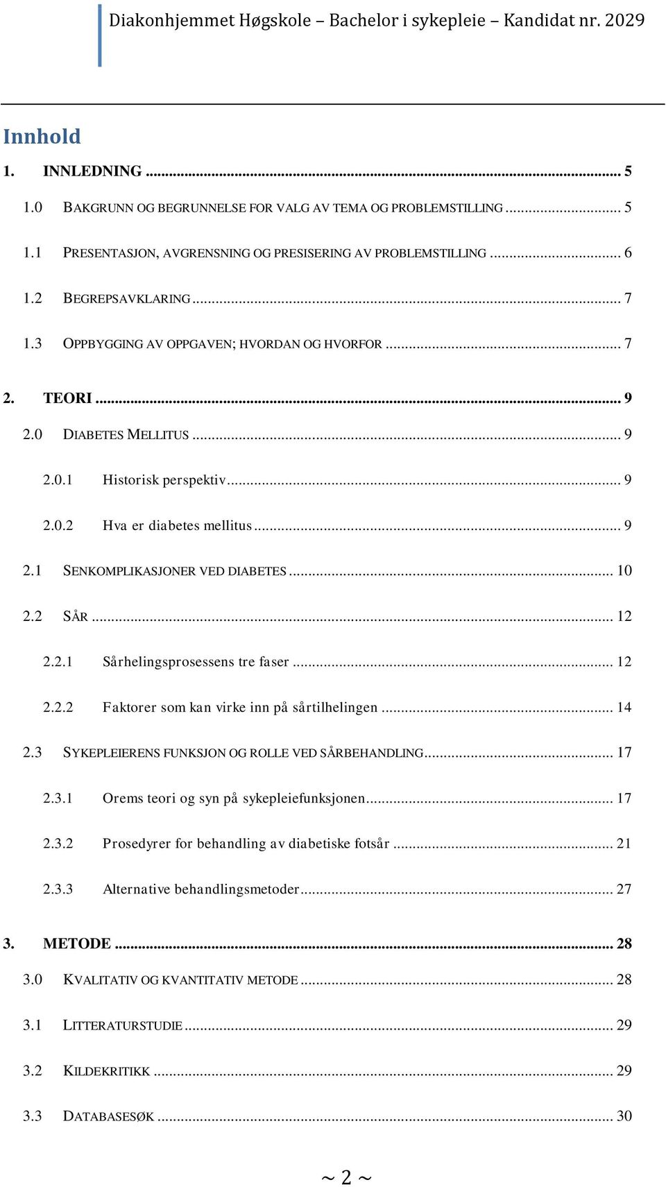 2 SÅR... 12 2.2.1 Sårhelingsprosessens tre faser... 12 2.2.2 Faktorer som kan virke inn på sårtilhelingen... 14 2.3 SYKEPLEIERENS FUNKSJON OG ROLLE VED SÅRBEHANDLING... 17 2.3.1 Orems teori og syn på sykepleiefunksjonen.