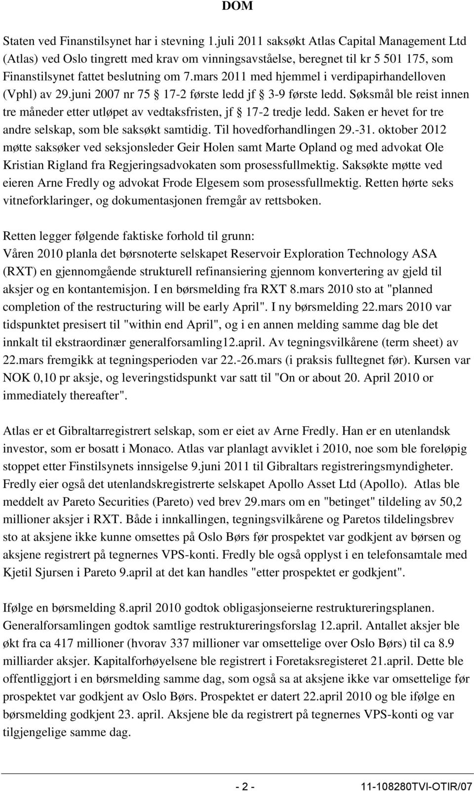 mars 2011 med hjemmel i verdipapirhandelloven (Vphl) av 29.juni 2007 nr 75 17-2 første ledd jf 3-9 første ledd.