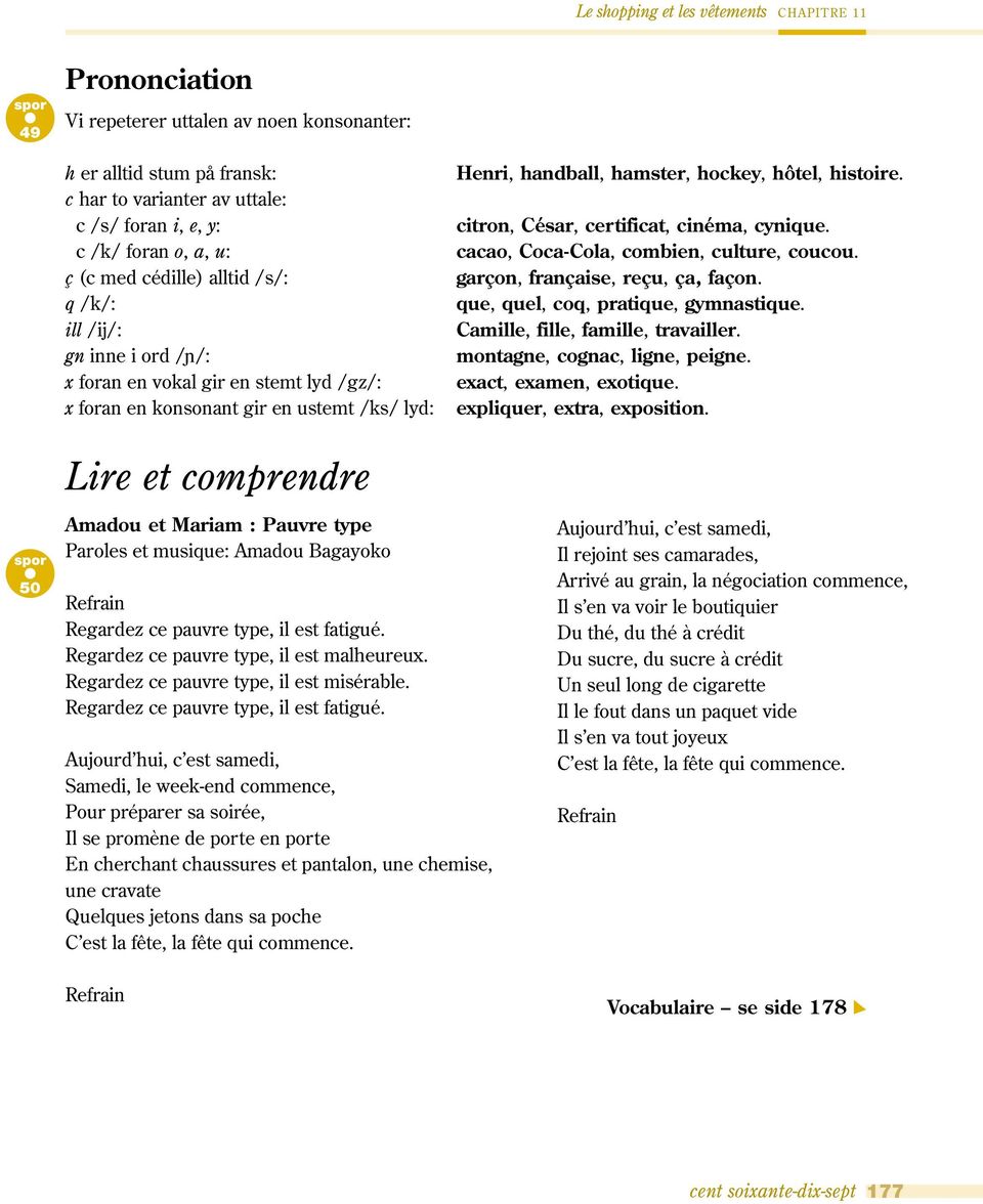 histoire. citron, César, certificat, cinéma, cynique. cacao, Coca-Cola, combien, culture, coucou. garçon, française, reçu, ça, façon. que, quel, coq, pratique, gymnastique.