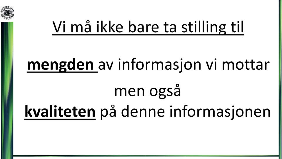 informasjon vi mottar men