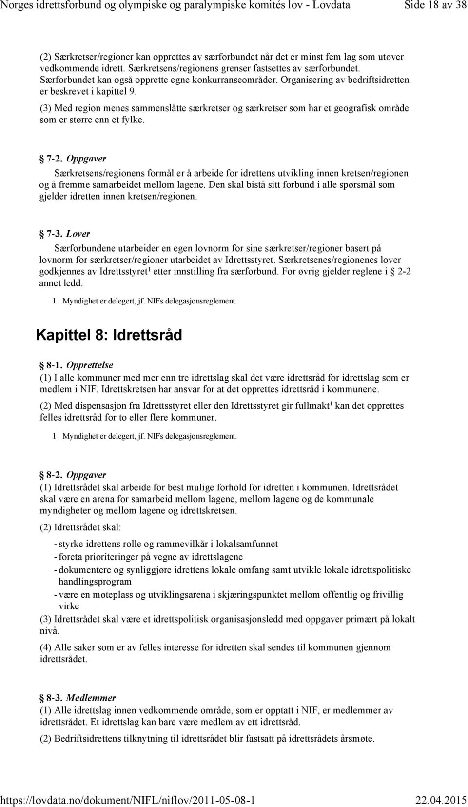 (3) Med region menes sammenslåtte særkretser og særkretser som har et geografisk område som er større enn et fylke. 7-2.