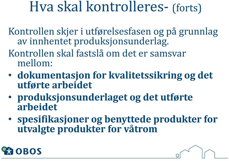 Kontrollen skal fastslå om det er samsvar mellom: dokumentasjon for kvalitetssikring