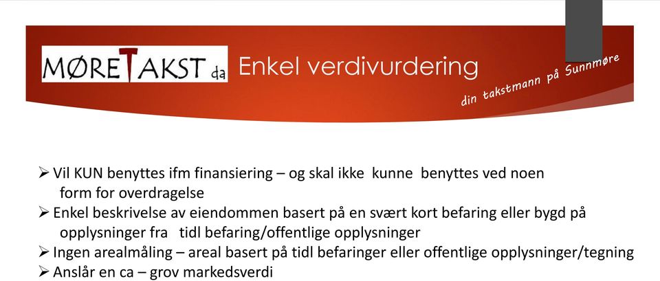 eller bygd på opplysninger fra tidl befaring/offentlige opplysninger Ingen arealmåling