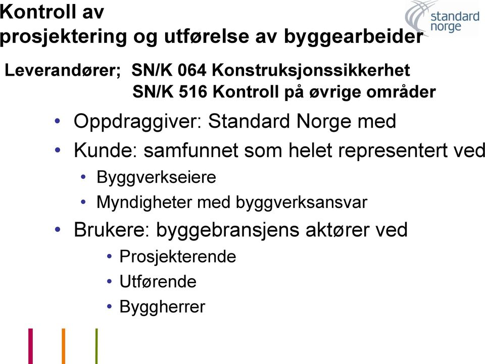 Norge med Kunde: samfunnet som helet representert ved Byggverkseiere Myndigheter