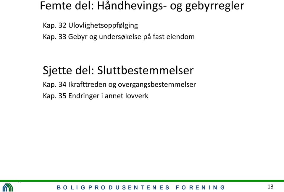 33 Gebyr og undersøkelse på fast eiendom Sjette del: Sluttbestemmelser