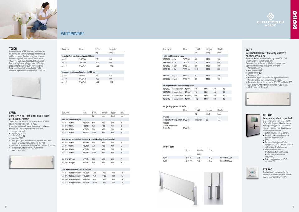 Nobø Touch har i tillegg innebygget radiomottaker og kan betjenes med NOØ Orion 700. Ovnstype El.nr.