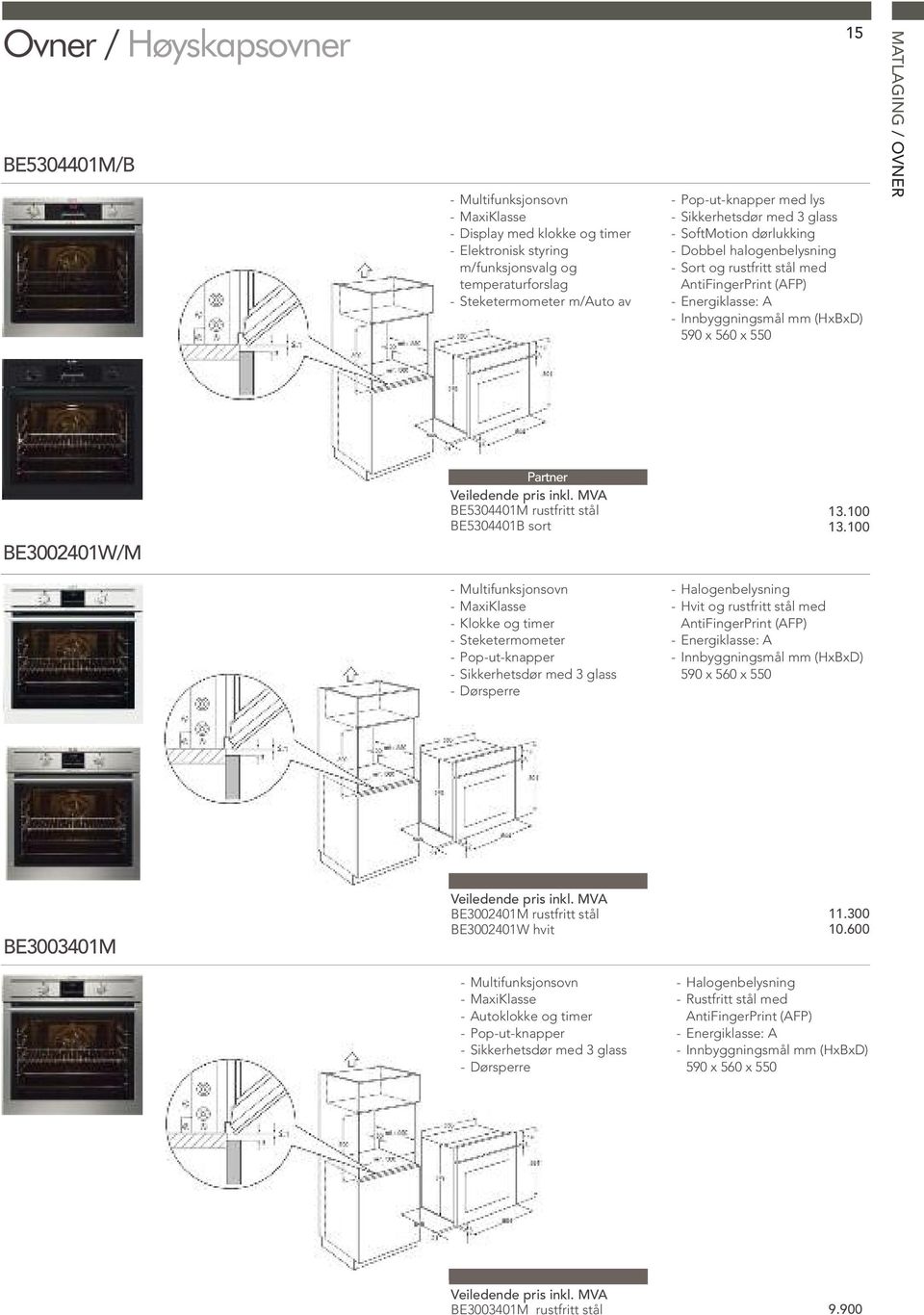 590 x 560 x 550 MATLAGING / OVNER BE3002401W/M BE5304401M rustfritt stål BE5304401B sort 13.100 13.