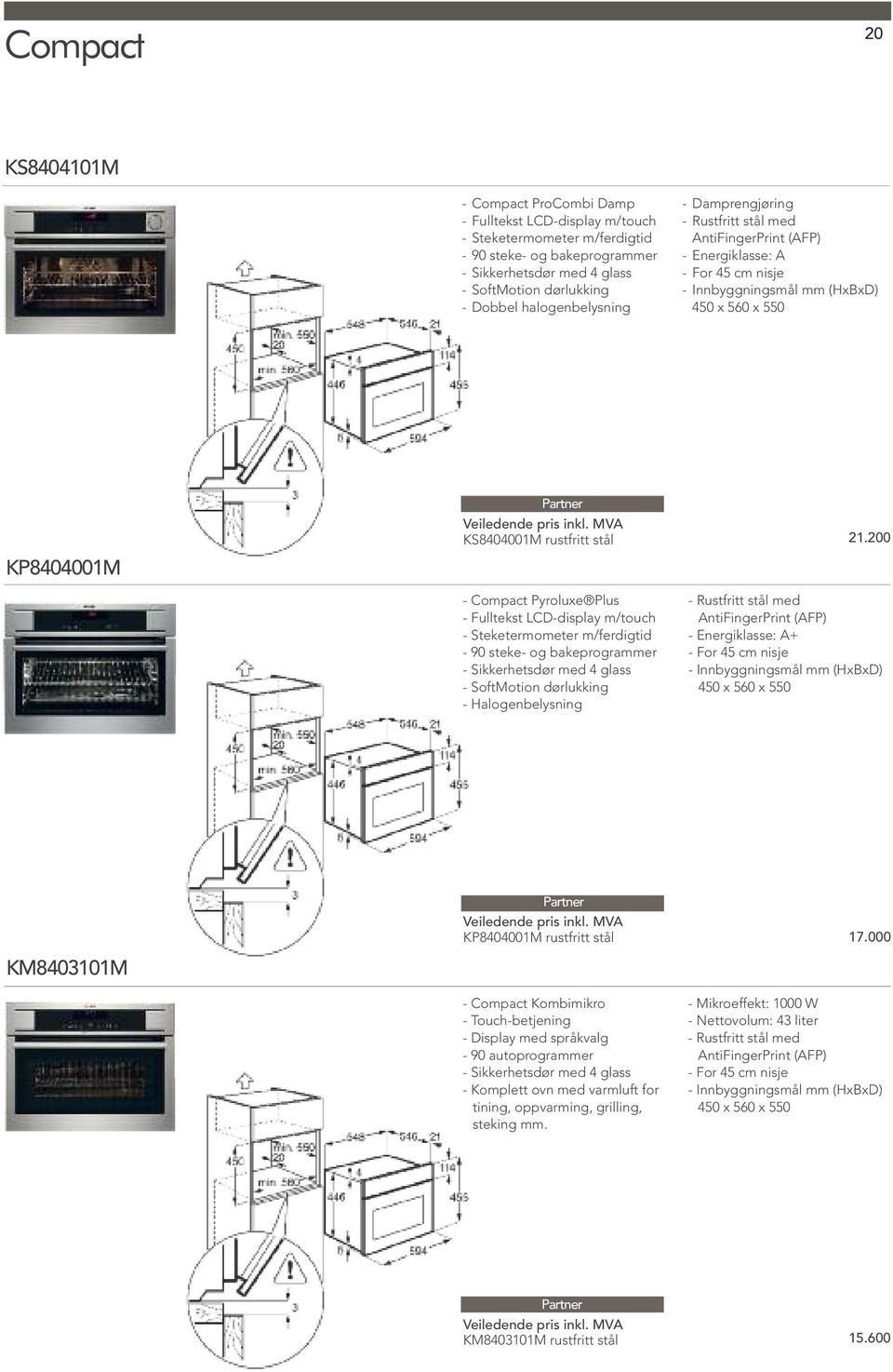 Compact Pyroluxe Plus - Fulltekst LCD-display m/touch - Steketermometer m/ferdigtid - 90 steke- og bakeprogrammer - Sikkerhetsdør med 4 glass - SoftMotion dørlukking - Halogenbelysning 21.