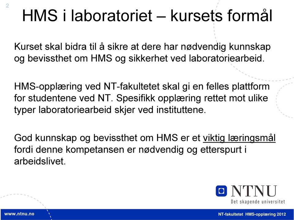 HMS-opplæring ved NT-fakultetet skal gi en felles plattform for studentene ved NT.