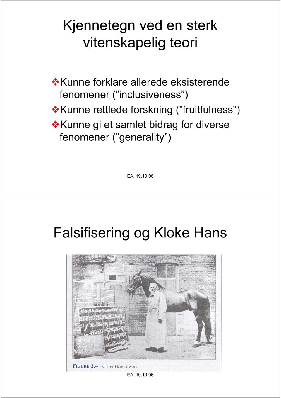 rettlede forskning ( fruitfulness ) Kunne gi et samlet