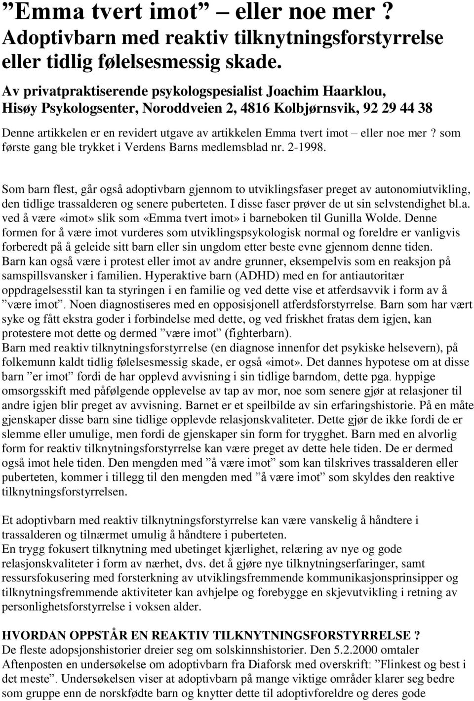 eller noe mer? som første gang ble trykket i Verdens Barns medlemsblad nr. 2-1998.