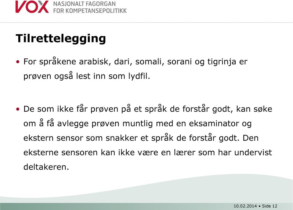 De som ikke får prøven på et språk de forstår godt, kan søke om å få avlegge prøven muntlig