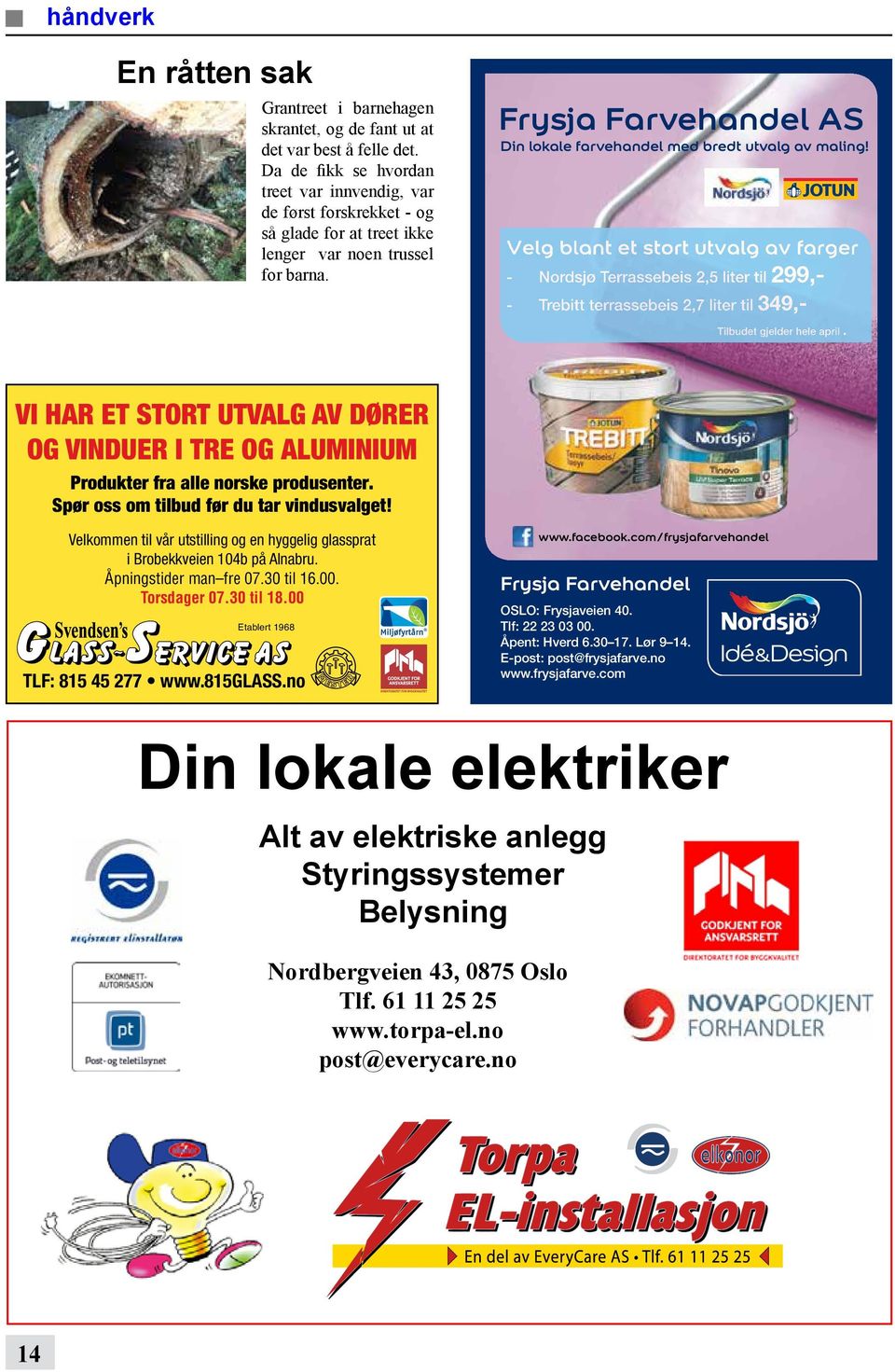 Frysja Farvehandel AS Din lokale farvehandel med bredt utvalg av maling!