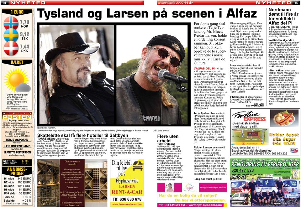 oktober kan publikum oppleve de to superveteranene i norsk musikkliv i Casa de Cultura. L ALFAS DEL PI - Vi har spilt mye sammen privat.