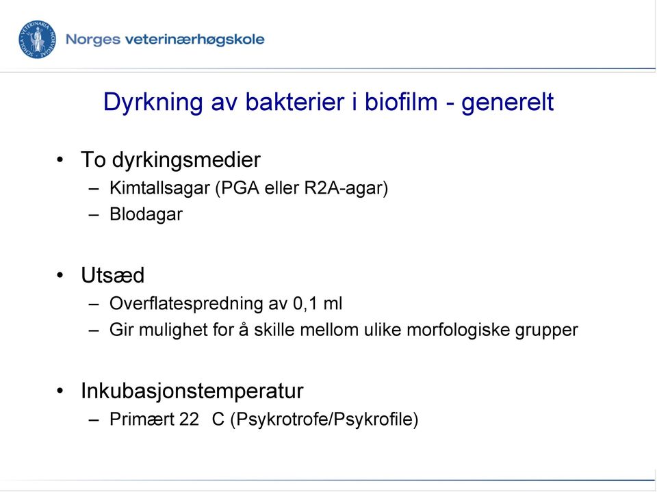 Overflatespredning av 0,1 ml Gir mulighet for å skille mellom