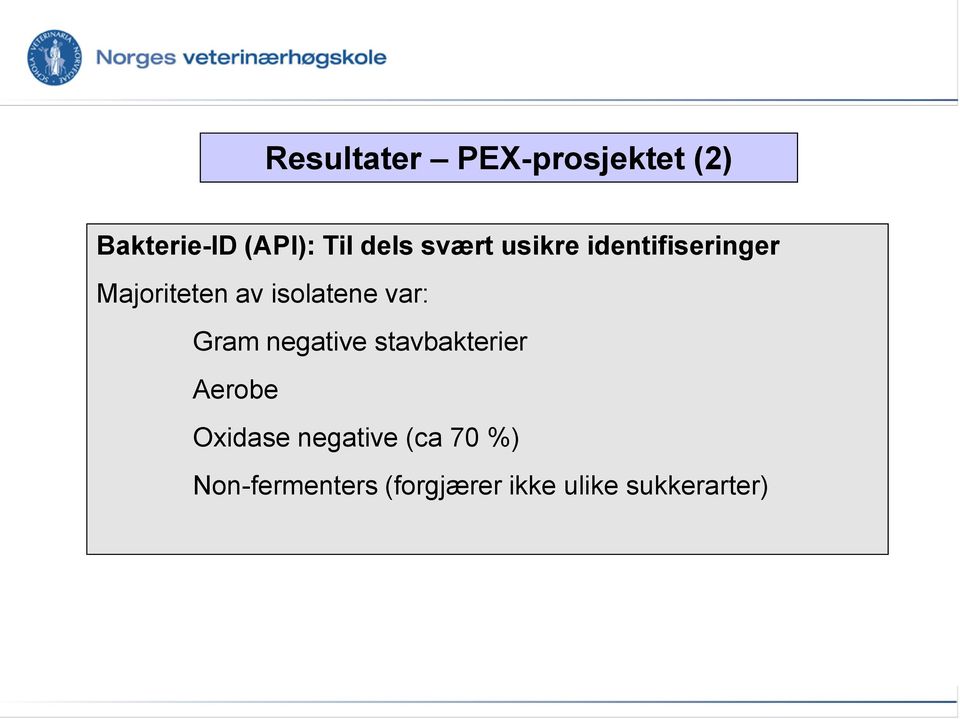 var: Gram negative stavbakterier Aerobe Oxidase negative