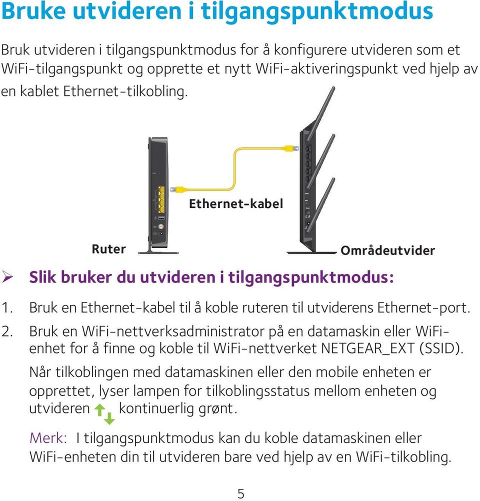 Bruk en WiFi-nettverksadministrator på en datamaskin eller WiFienhet for å finne og koble til WiFi-nettverket NETGEAR_EXT (SSID).