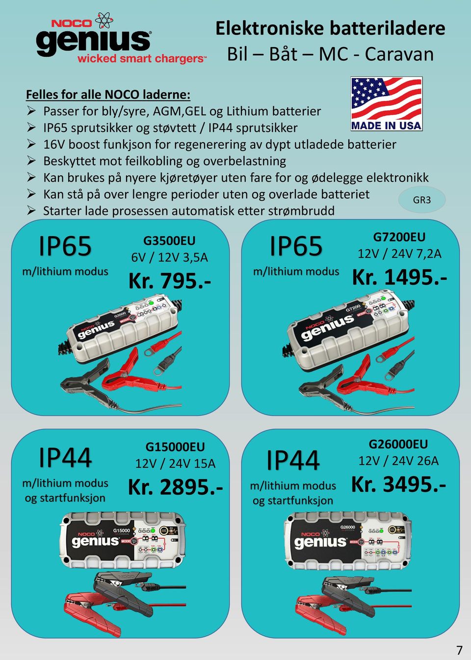 på over lengre perioder uten og overlade batteriet Starter lade prosessen automatisk etter strømbrudd IP65 m/lithium modus G3500EU 6V / 12V 3,5A Kr. 795.