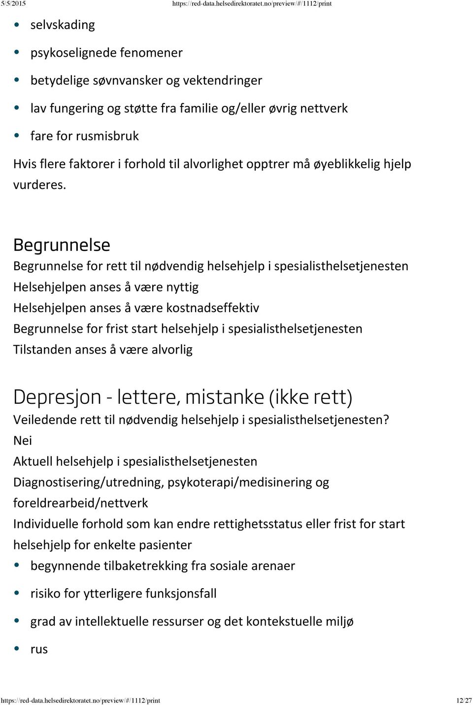 for rett til nødvendig helsehjelp i spesialisthelsetjenesten Helsehjelpen anses å være nyttig for frist start helsehjelp i spesialisthelsetjenesten Tilstanden anses å være alvorlig Depresjon