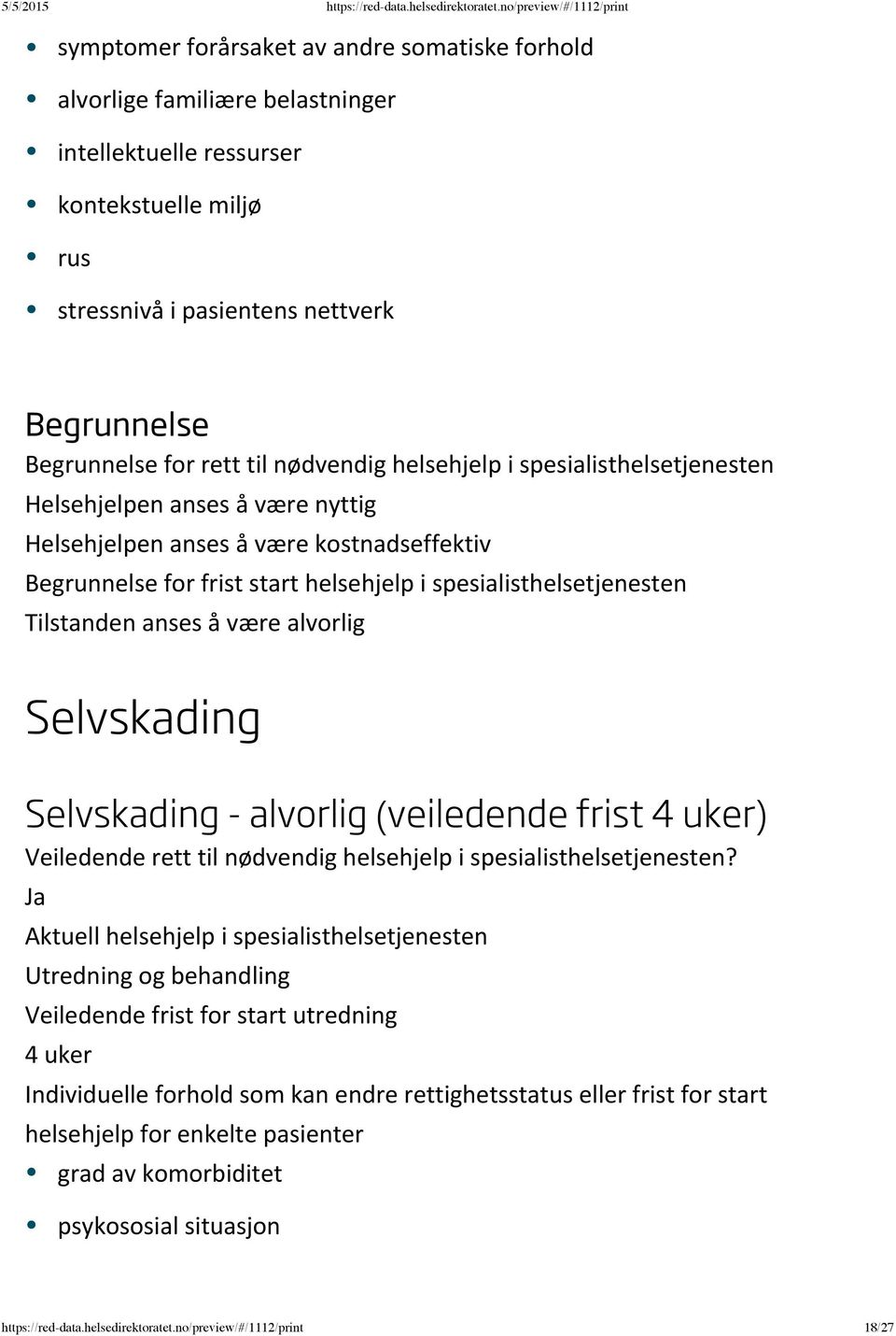 frist start helsehjelp i spesialisthelsetjenesten Tilstanden anses å være alvorlig Selvskading Selvskading - alvorlig (veiledende frist