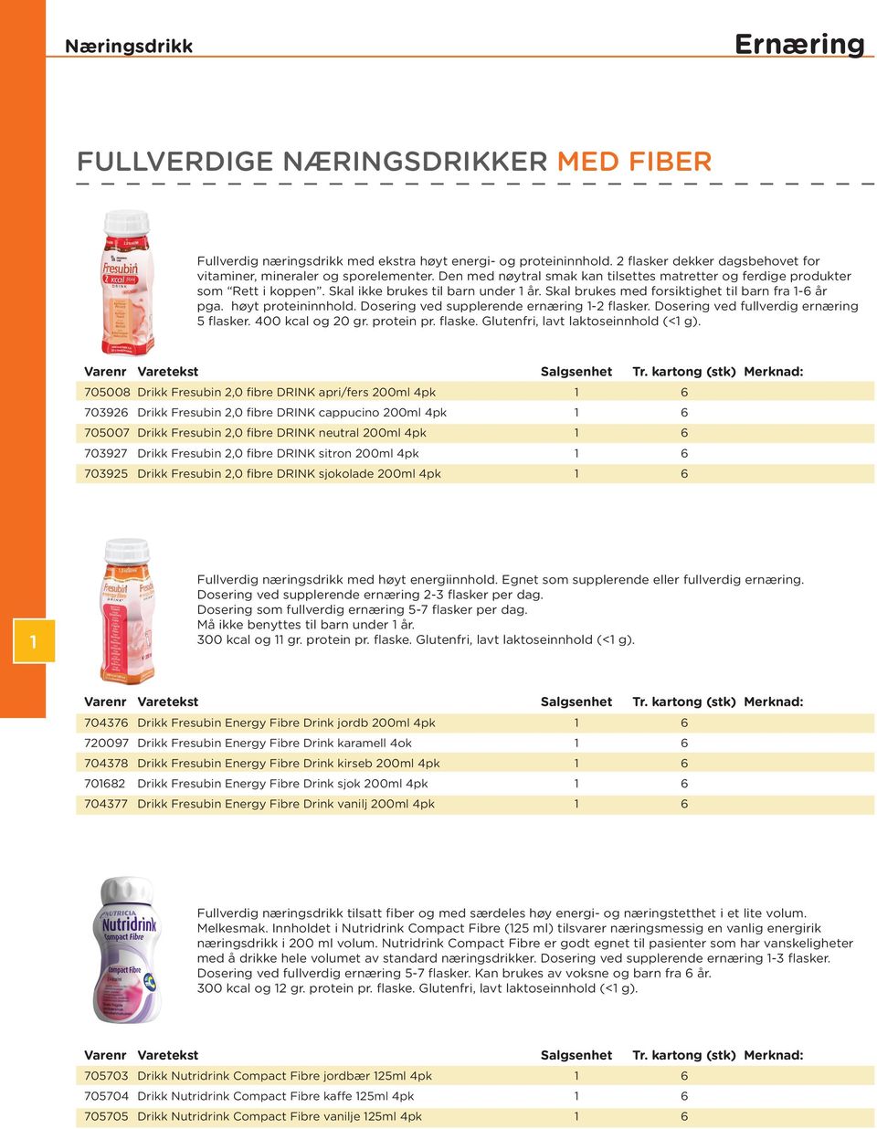 Dosering ved supplerende ernæring 1-2 flasker. Dosering ved fullverdig ernæring 5 flasker. 400 kcal og 20 gr. protein pr. flaske. Glutenfri, lavt laktoseinnhold (<1 g).