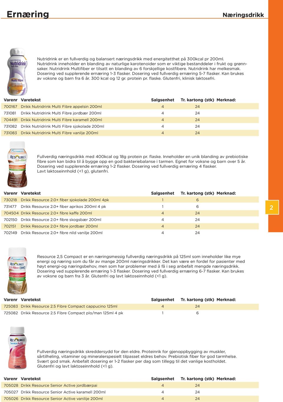 Nutridrink har melkesmak. Dosering ved supplerende ernæring 1-3 flasker. Dosering ved fullverdig ernæring 5-7 flasker. Kan brukes av voksne og barn fra 6 år. 300 kcal og 12 gr. protein pr. flaske. Glutenfri, klinisk laktosefri.