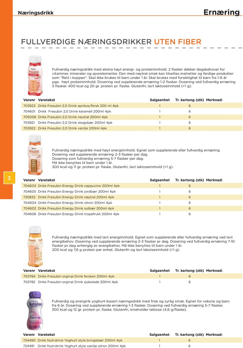 Dosering ved supplerende ernæring 1-2 flasker. Dosering ved fullverdig ernæring 5 flasker. 400 kcal og 20 gr. protein pr. flaske. Glutenfri, lavt laktoseinnhold (<1 g).