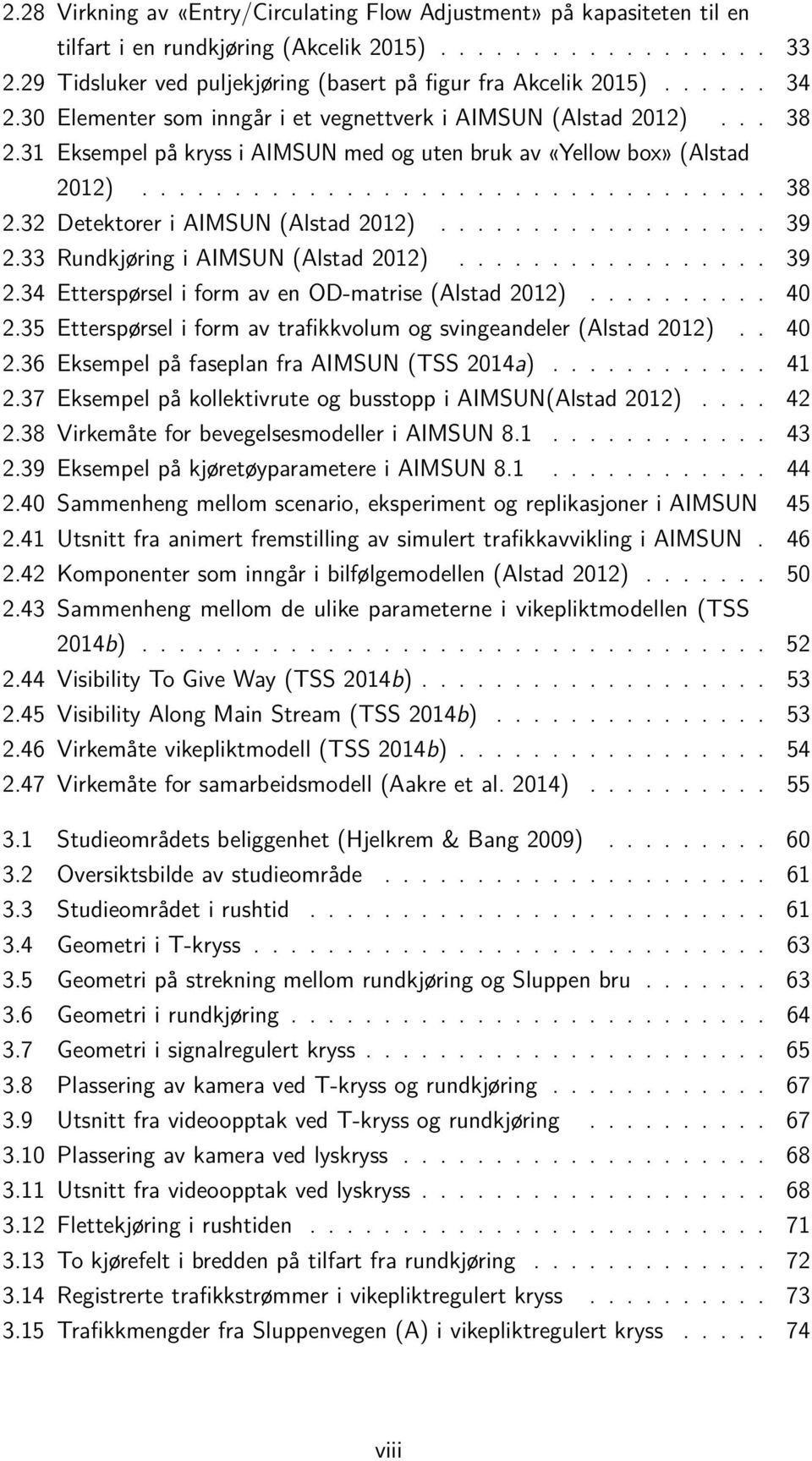 33 Rundkjøring i AIMSUN (Alstad 2012)... 39 2.34 Etterspørsel i form av en OD-matrise (Alstad 2012)... 40 2.35 Etterspørsel i form av trafikkvolum og svingeandeler (Alstad 2012).. 40 2.36 Eksempel på faseplan fra AIMSUN (TSS 2014a).