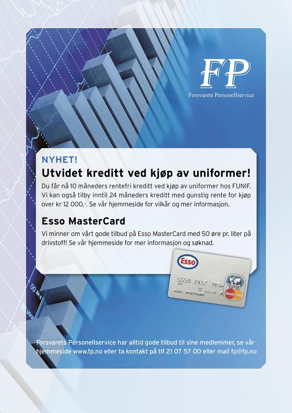 Forsvarets Personellservice (logo øverst i an Esso MasterCard Kunne vi bruke et høstbilde? I fokus: Esso Nå 50 øre i rabatt! Vi minner om vårt gode tilbud på Esso MasterCard med 50 øre pr.