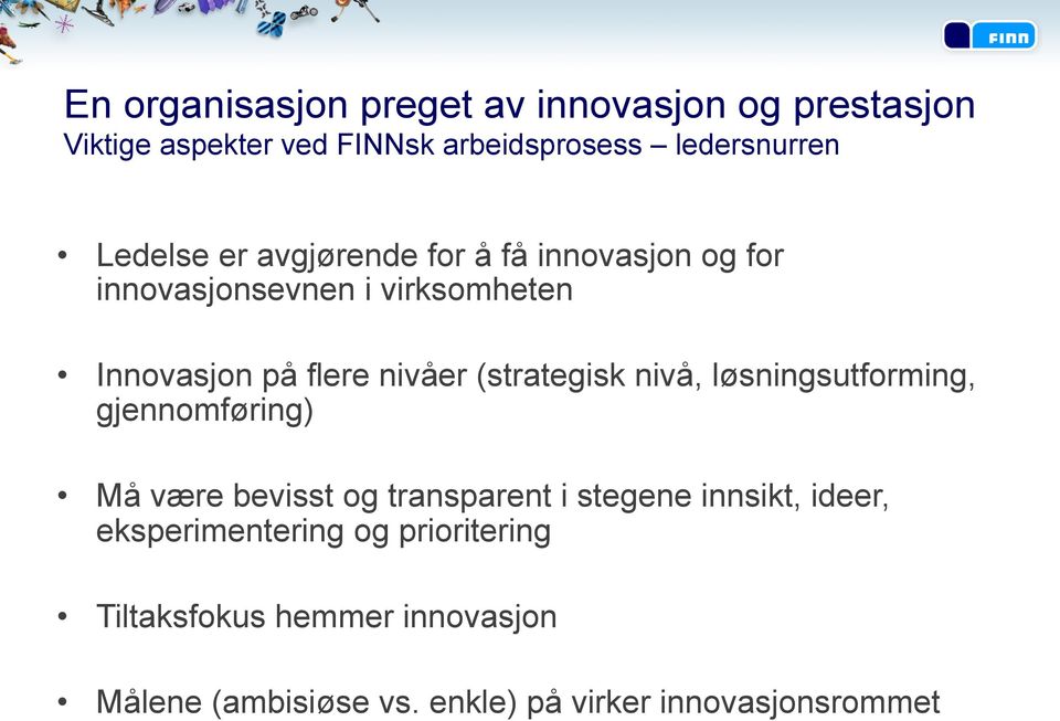 (strategisk nivå, løsningsutforming, gjennomføring) Må være bevisst og transparent i stegene innsikt, ideer,