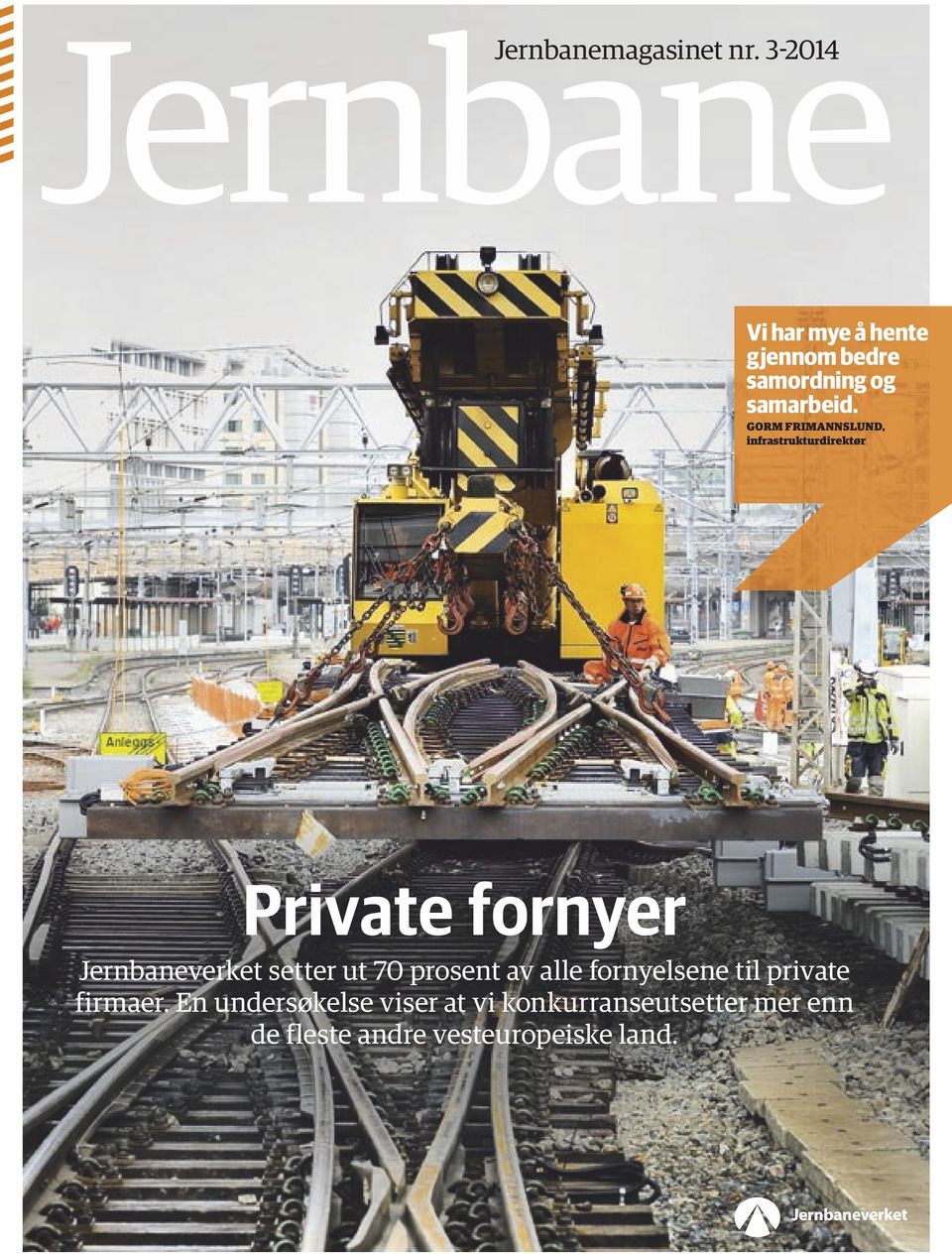 GORM FRIMANNSLUND, infrastrukturdirektør Private fornyer Jernbaneverket setter