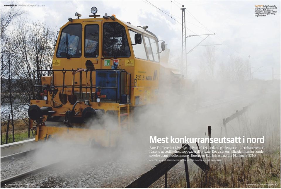 Mest konkurranseutsatt i nord Bare Trafikverket i Sverige og ProRail i Nederland går lenger enn Jernbaneverket i å sette ut vedlikeholdsoppgaver til