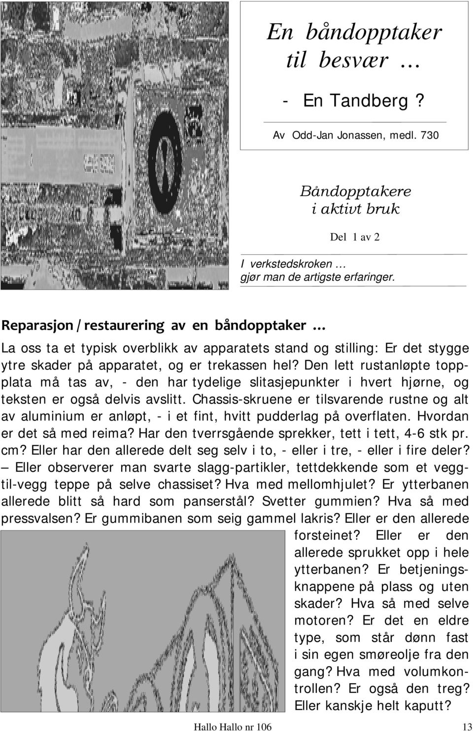 Den lett rustanløpte toppplata må tas av, - den har tydelige slitasjepunkter i hvert hjørne, og teksten er også delvis avslitt.