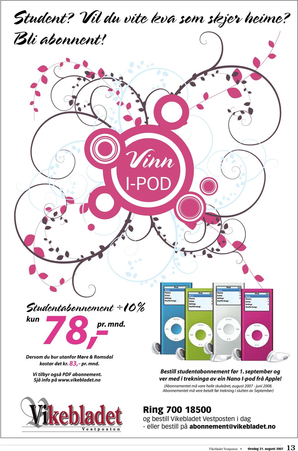 no Bestill studentabonnement før 1. september og ver med i trekninga av ein Nano I-pod frå Apple!