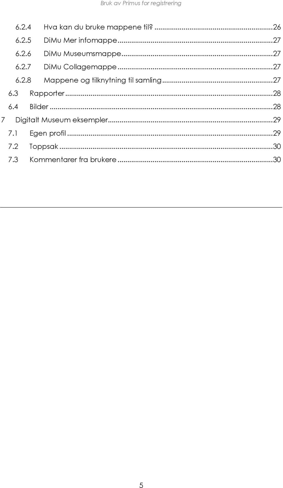 .. 27 6.3 Rapporter... 28 6.4 Bilder... 28 7 Digitalt Museum eksempler... 29 7.