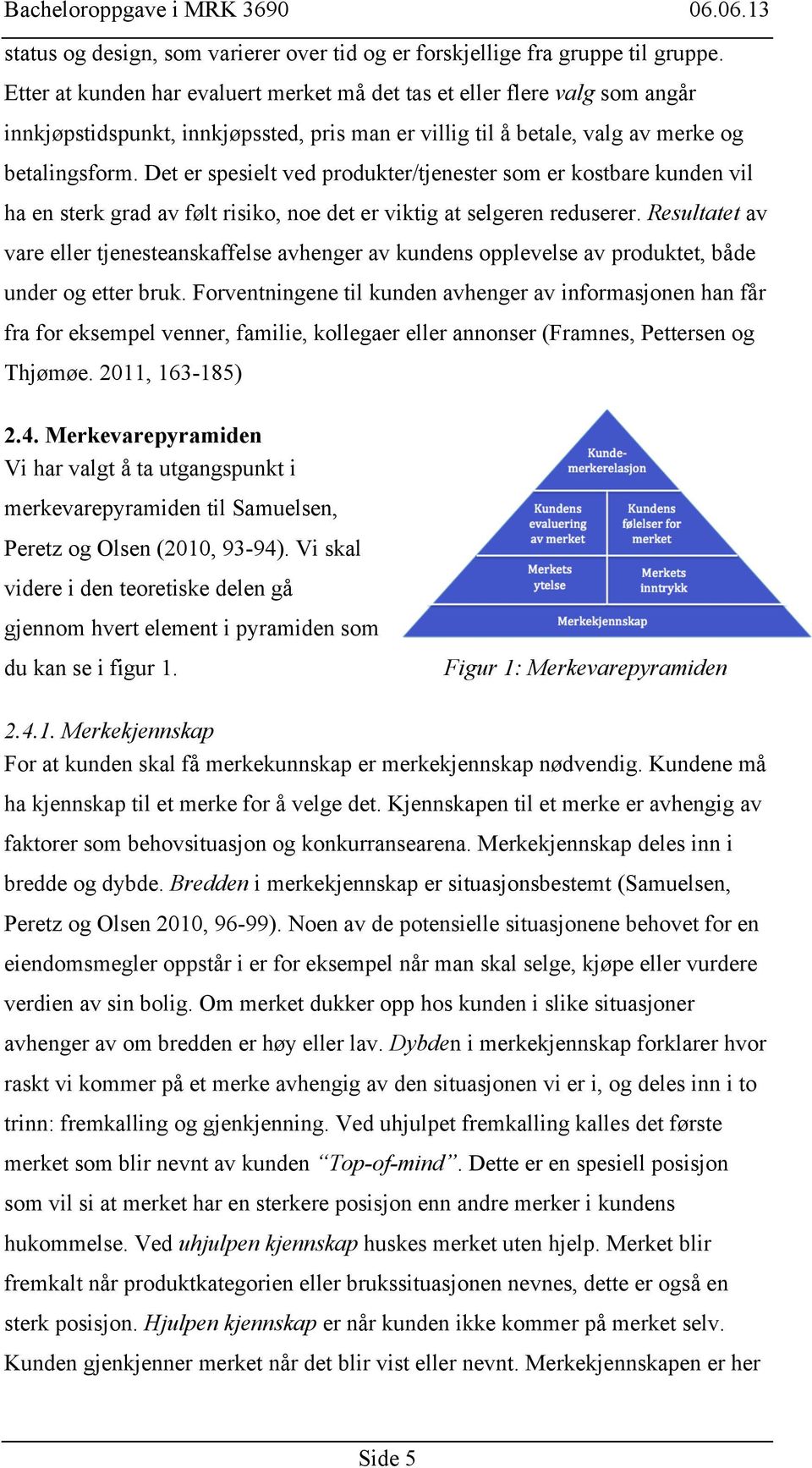 Det er spesielt ved produkter/tjenester som er kostbare kunden vil ha en sterk grad av følt risiko, noe det er viktig at selgeren reduserer.