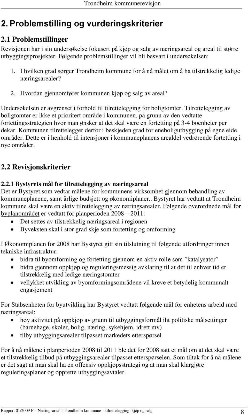 Hvordan gjennomfører kommunen kjøp og salg av areal? Undersøkelsen er avgrenset i forhold til tilrettelegging for boligtomter.