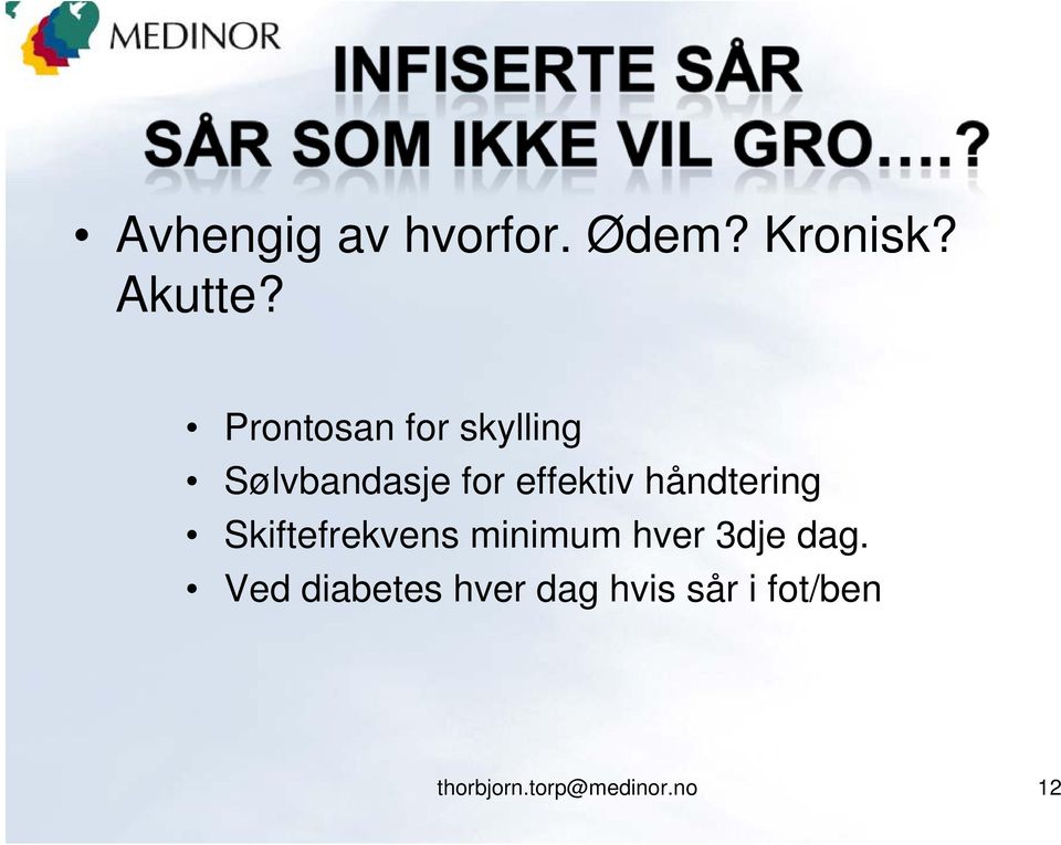 håndtering Skiftefrekvens minimum hver 3dje dag.