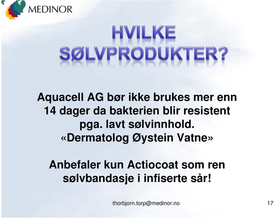 «Dermatolog Øystein Vatne» Anbefaler kun Actiocoat