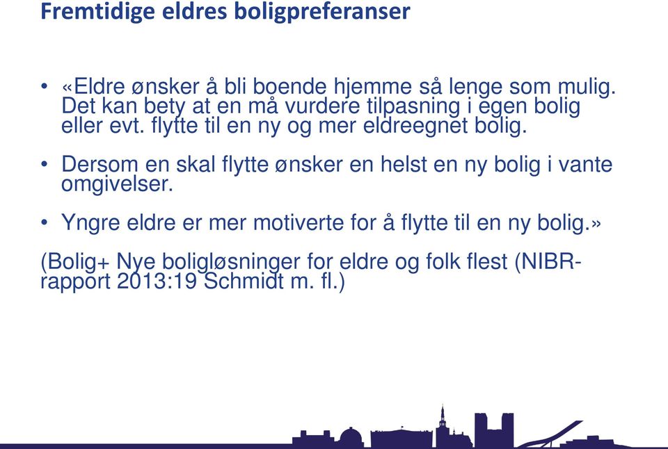 flytte til en ny og mer eldreegnet bolig.