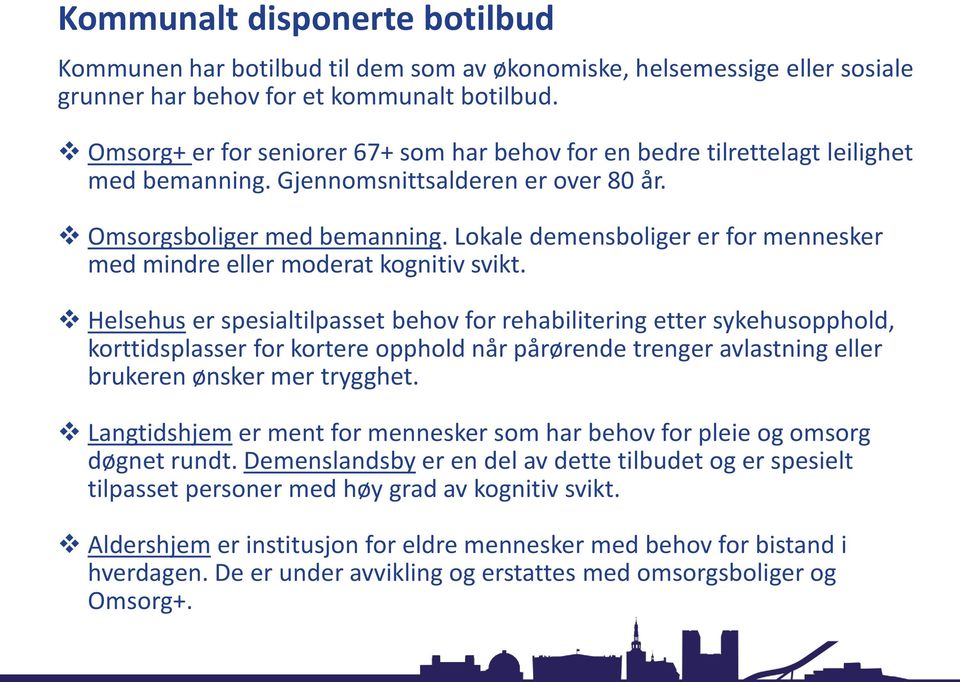 Lokale demensboliger er for mennesker med mindre eller moderat kognitiv svikt.