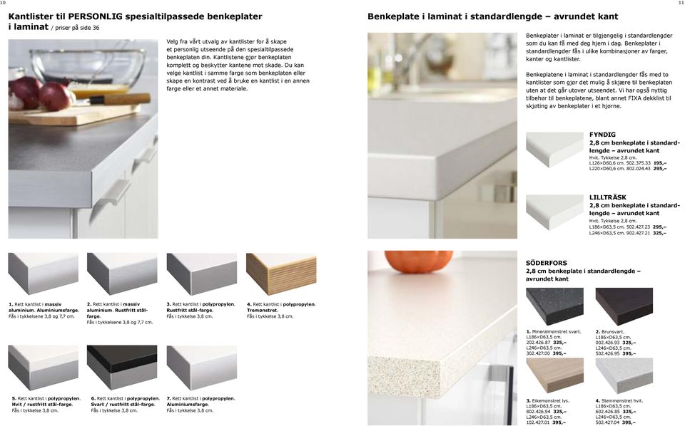 Du kan velge kantlist i samme farge som benkeplaten eller skape en kontrast ved å bruke en kantlist i en annen farge eller et annet materiale.