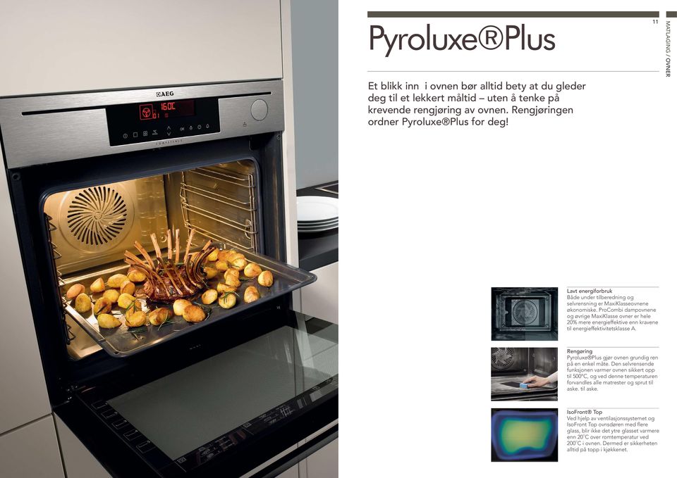 ProCombi dampovnene og øvrige MaxiKlasse ovner er hele 20% mere energieffektive enn kravene til energieffektivitetsklasse A. Rengøring Pyroluxe Plus gjør ovnen grundig ren på en enkel måte.