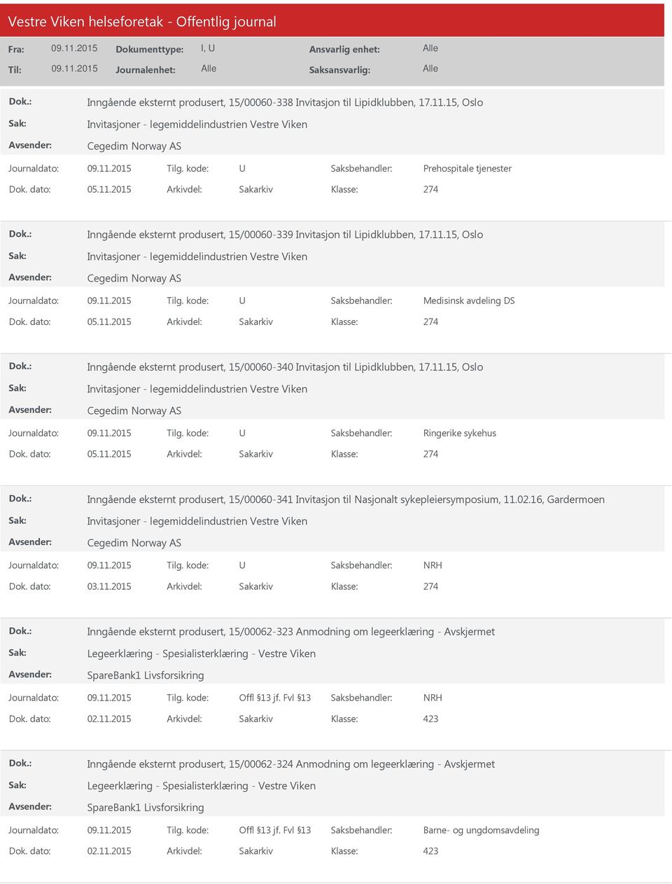 15, Oslo Invitasjoner - legemiddelindustrien Vestre Viken Cegedim Norway AS Medisinsk avdeling DS 274 Inngående eksternt produsert, 15/00060-340 Invitasjon til Lipidklubben, 17.11.