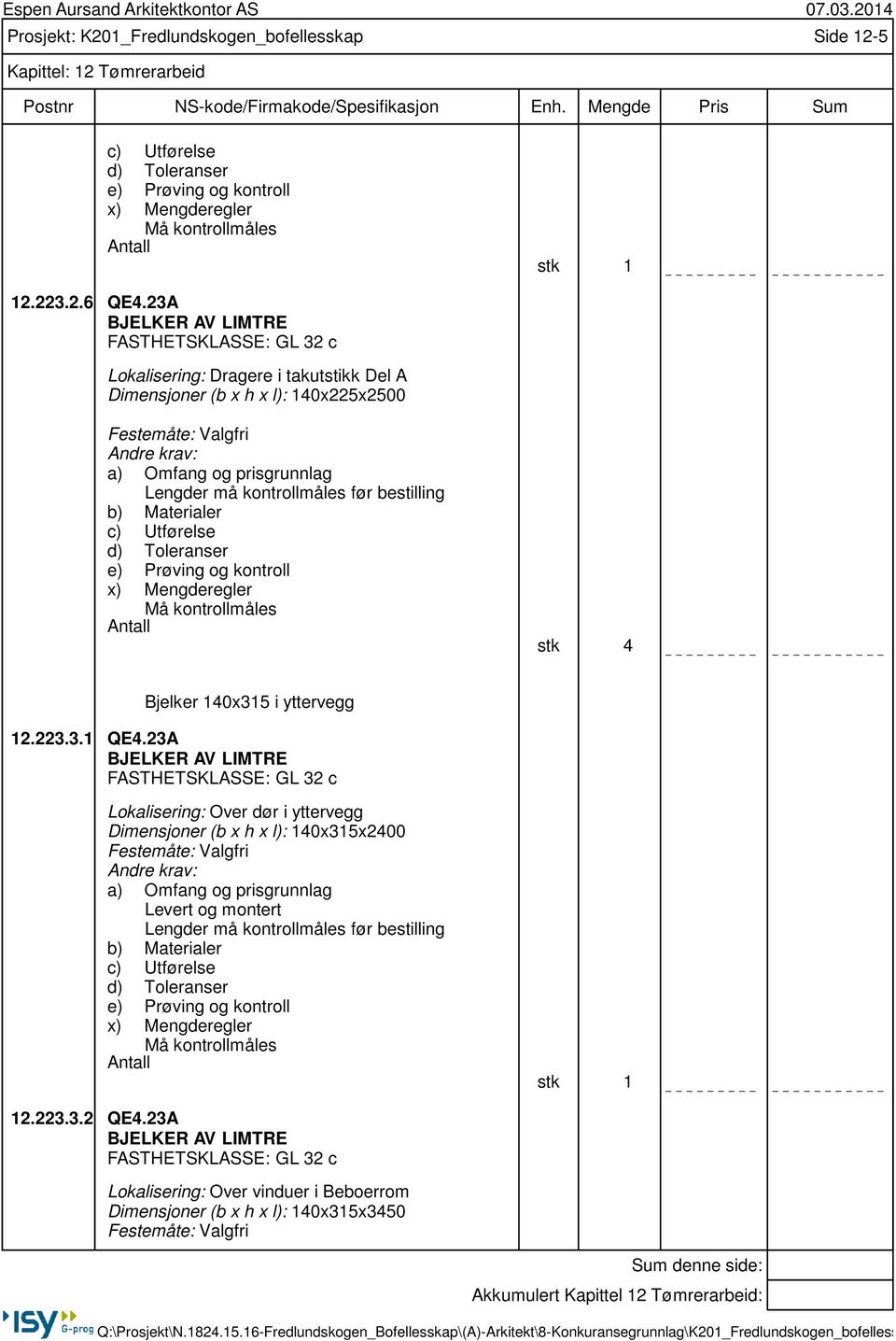 kontrollmåles stk 4 Bjelker 140x315 i yttervegg 12.223.3.1 QE4.