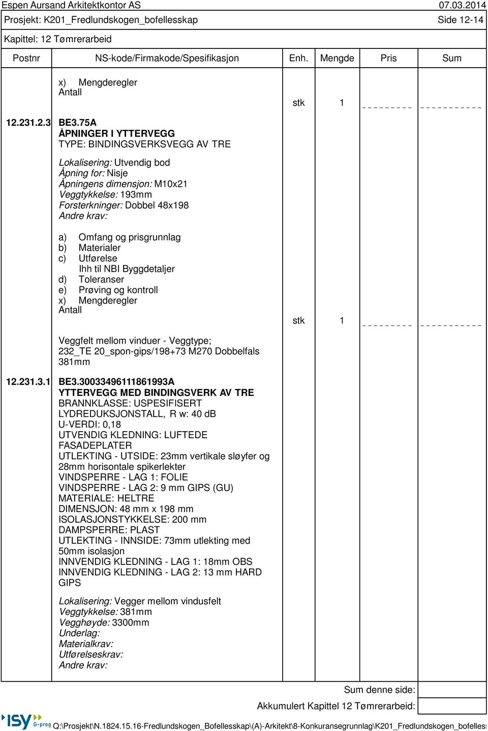 Byggdetaljer stk 1 Veggfelt mellom vinduer - Veggtype; 232_TE 20_spon-gips/198+73 M270 Dobbelfals 381mm 12.231.3.1 BE3.